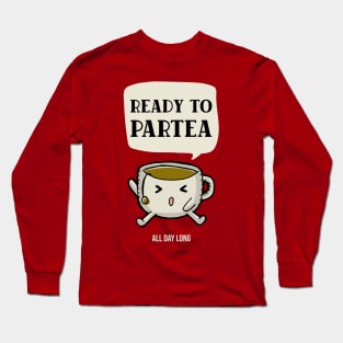 Ready to partea all day long Long Sleeve T-Shirt